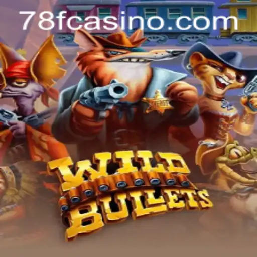 Unveiling the Thrilling World of WildBullets with 78F